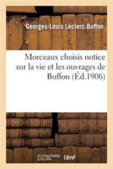 Morceaux Choisis: Nouvelle Édition Comprenant Une Notice Sur La Vie Et Les Ouvrages de Buffon – Buffon, kirjan kansikuva