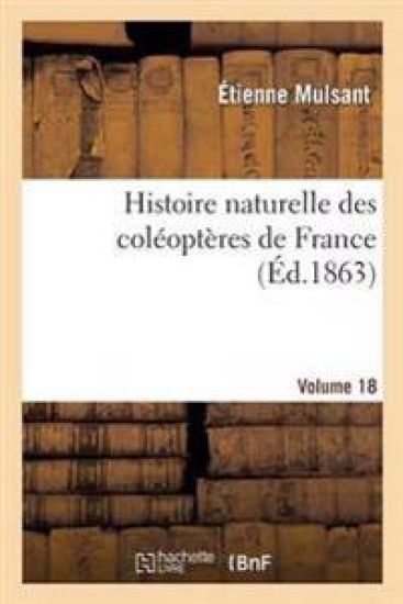 Histoire Naturelle Des Coléoptères de France Volume 18