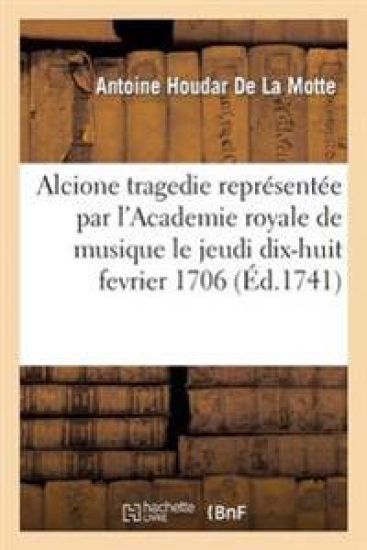 Alcione Tragedie Représentée Par l'Academie Royale de Musique