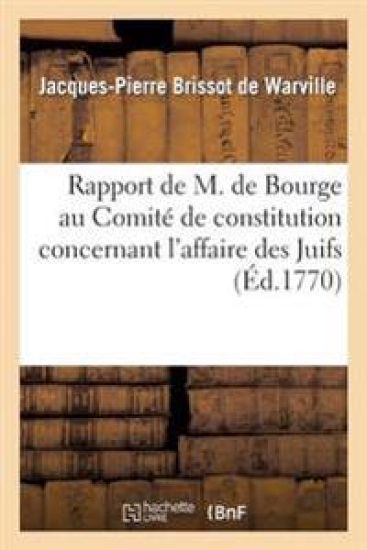 Rapport de M. de Bourge Au Comité de Constitution Concernant l'Affaire Des Juifs