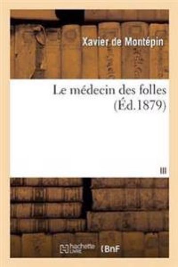 Le Médecin Des Folles T03