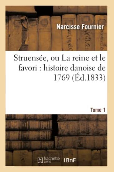 Struensée, Ou La Reine Et Le Favori: Histoire Danoise de 1769. Tome 1