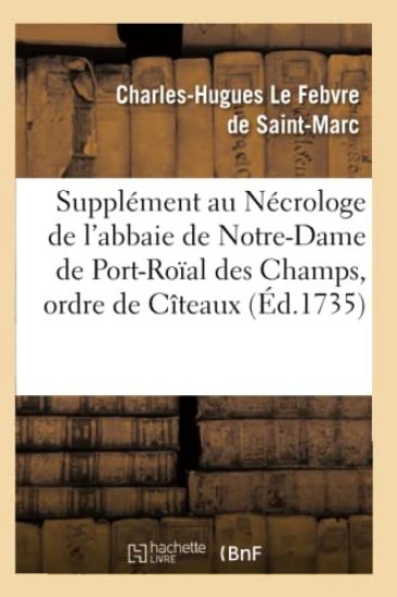 Supplément Au Nécrologe de l'Abbaie de Notre-Dame de Port-Roïal Des Champs