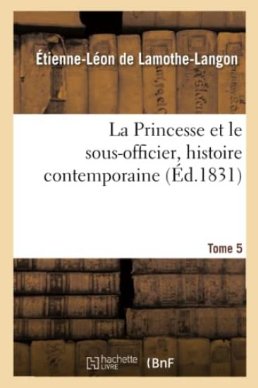 La Princesse Et Le Sous-Officier, Histoire Contemporaine. Tome 5