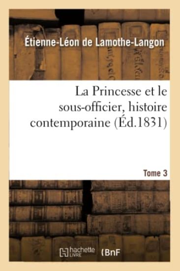 La Princesse Et Le Sous-Officier, Histoire Contemporaine. Tome 3
