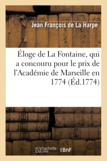 Eloge de La Fontaine, qui a concouru pour le prix de l'Academie de Marseille en 1774