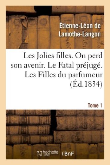 Les Jolies Filles, on Perd Son Avenir. Le Fatal Préjugé. Les Filles Du Parfumeur. Tome 1