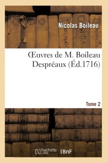 Oeuvres de M. Boileau Despréaux. Tome 2 (Éd.1716)