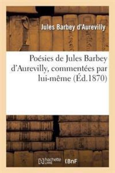 Poésies de Jules Barbey d'Aurevilly, Commentées Par Lui-Même – Jules Barbey d'Aurevilly, kirjan kansikuva