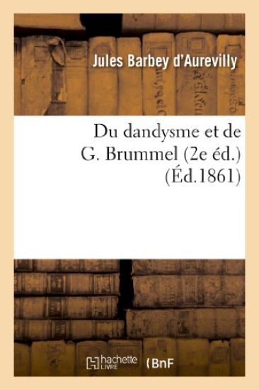 Du Dandysme Et de G. Brummel (2e Éd.) – Jules Barbey d'Aurevilly, kirjan kansikuva