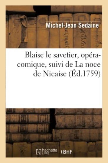 Blaise Le Savetier, Opéra-Comique, Suivi de la Noce de Nicaise