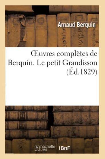 Oeuvres Complètes de Berquin. Le Petit Grandisson