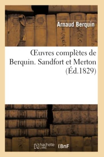 Oeuvres Complètes de Berquin. Sandfort Et Merton