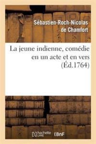 La Jeune Indienne, Comédie En Un Acte Et En Vers