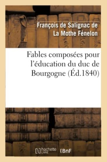 Fables composées pour l'éducation du duc de Bourgogne
