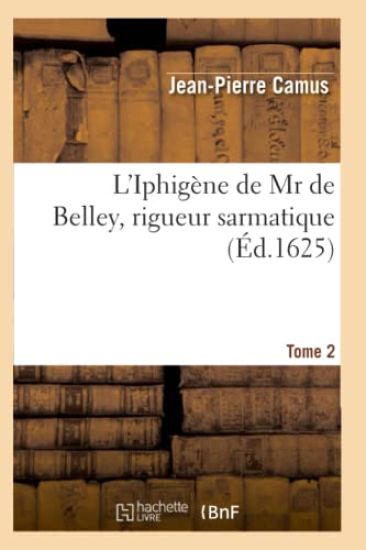 L'Iphigène de MR de Belley, Rigueur Sarmatique. T2