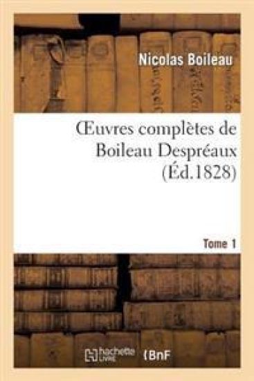 Oeuvres Complètes de Boileau Despréaux.Tome 1