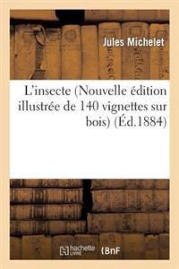 L'Insecte (Nouvelle Édition Illustrée de 140 Vignettes Sur Bois)