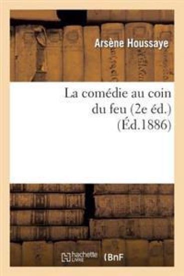 La Comédie Au Coin Du Feu. La Comédie À La Fenêtre, Le Roi Soleil, Le Duel de la Tour (2e Éd)