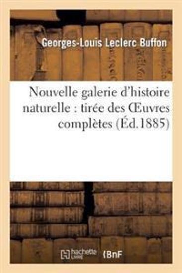 Nouvelle Galerie d'Histoire Naturelle: Tirée Des Oeuvres Complètes