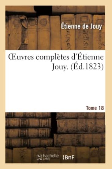 Oeuvres Complètes d'Étienne Jouy. T18