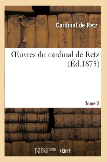 Oeuvres Du Cardinal de Retz.Tome 3