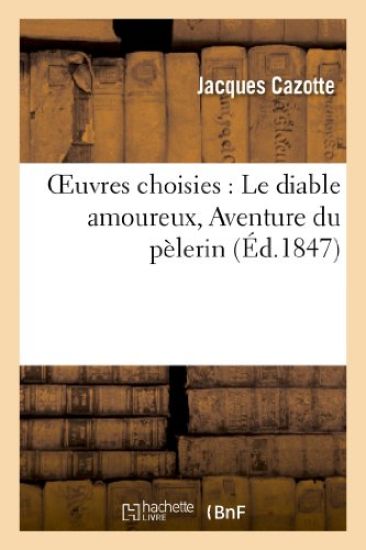 Oeuvres Choisies: Le Diable Amoureux, Aventure Du Pèlerin, l'Honneur Perdu Et Recouvré