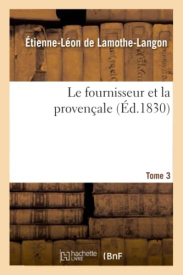 Le Fournisseur Et La Provençale. Tome 3