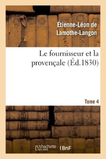 Le Fournisseur Et La Provençale. Tome 4