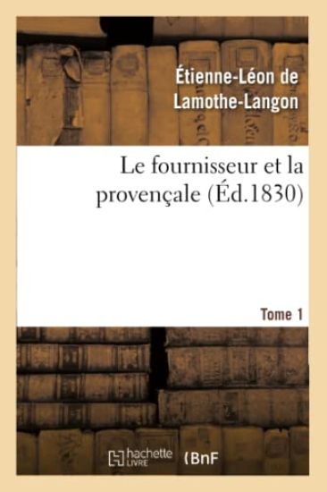Le Fournisseur Et La Provençale. Tome 1