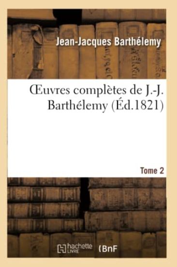 Oeuvres Complètes de J.-J. Barthélemy, Tome 2