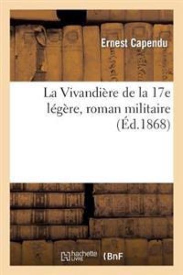 La Vivandière de la 17e Légère, Roman Militaire