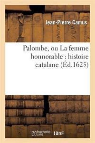 Palombe, Ou La Femme Honnorable: Histoire Catalane