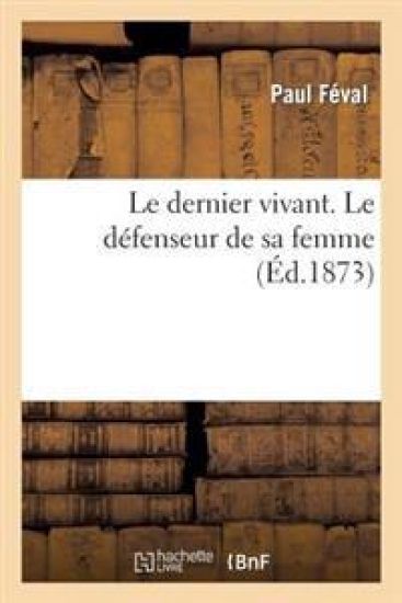 Le Dernier Vivant. Le Défenseur de Sa Femme