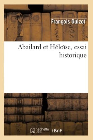 Abailard Et Héloïse, Essai Historique