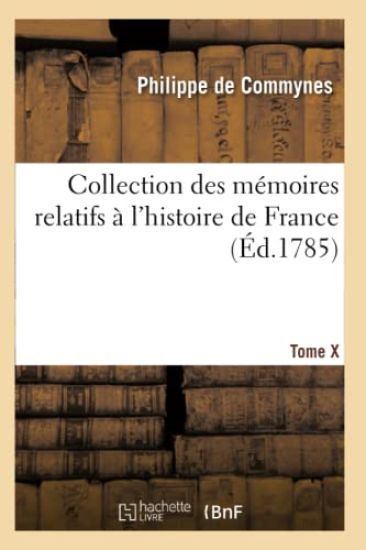 Collection Des Mémoires Relatifs À l'Histoire de France. Tome X [-XII]. 10 (Éd.1785)