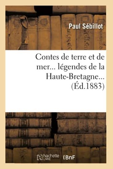 Contes de Terre Et de Mer, Légendes de la Haute-Bretagne (Éd.1883)