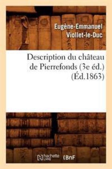 Description Du Château de Pierrefonds (3e Éd.) (Éd.1863)