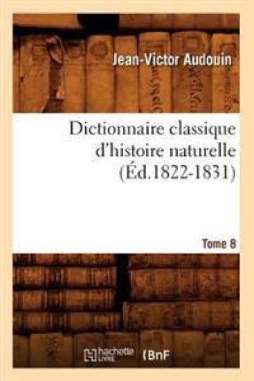 Dictionnaire Classique d'Histoire Naturelle. Tome 8 (Éd.1822-1831)