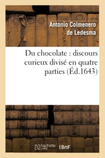 Du Chocolate: Discours Curieux Divisé En Quatre Parties (Éd.1643)