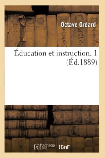 Éducation Et Instruction. 1 (Éd.1889)