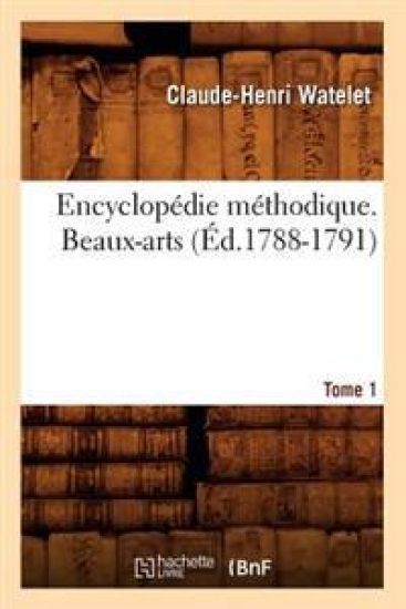 Encyclopédie Méthodique. Beaux-Arts. Tome 1 (Éd.1788-1791)