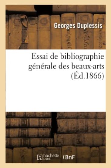 Essai de Bibliographie Générale Des Beaux-Arts, (Éd.1866)