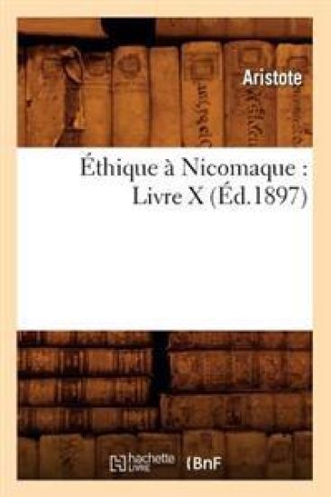Éthique À Nicomaque: Livre X (Éd.1897)