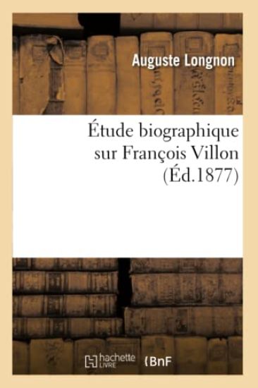 Étude Biographique Sur François Villon (Éd.1877)