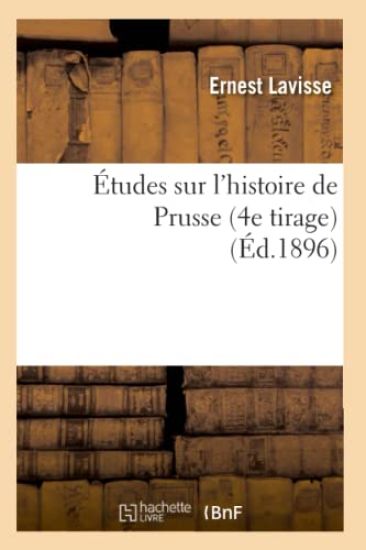 Études Sur l'Histoire de Prusse (4e Tirage) (Éd.1896)