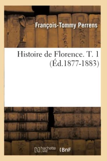 Histoire de Florence. T. 1 (Éd.1877-1883)