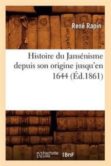 Histoire Du Jansénisme Depuis Son Origine Jusqu'en 1644 (Éd.1861)