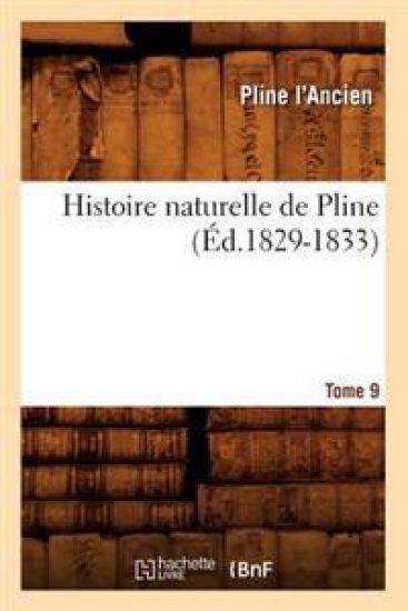 Histoire Naturelle de Pline. Tome 9 (Éd.1829-1833)