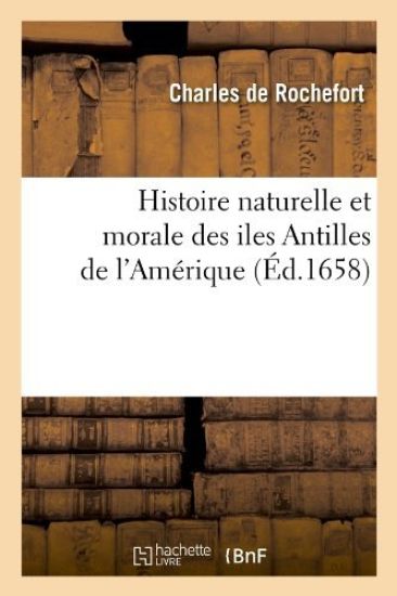 Histoire Naturelle Et Morale Des Iles Antilles de l'Amérique (Éd.1658)